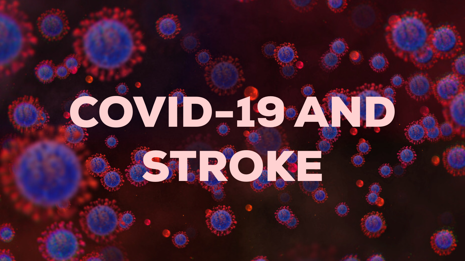 COVID-19 and Stroke in Young Adults: Know the Signs to Save a Life